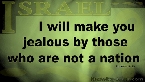 Romans 10:19 Moses Said I Will Make You Jealous (sage)